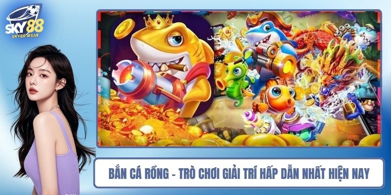 Bắn Cá rồng