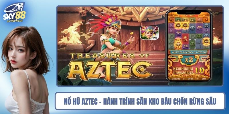 Nổ Hũ Aztec