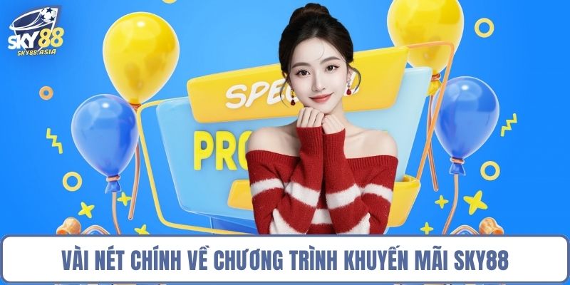 Vài nét chính về chương trình khuyến mãi Sky88
